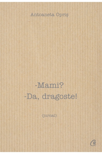 Editura Curtea Veche Μαμά; Ναι, αγάπη!, συγγραφέας Antoaneta Opriș