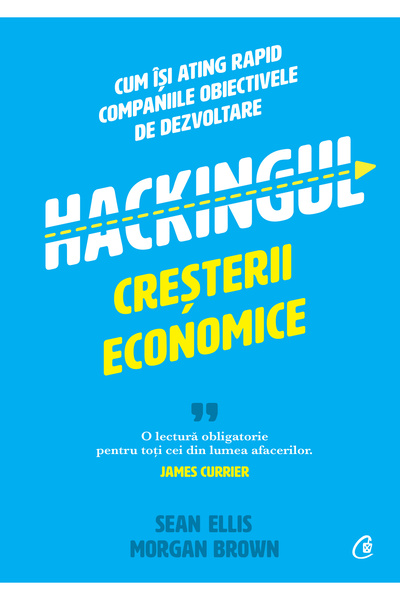 Editura Curtea Veche Hackingul creșterii economice, autor Sean Ellis,Morgan B...
