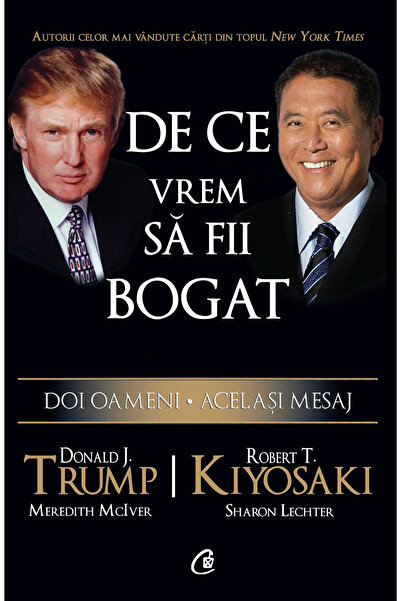 Editura Curtea Veche De ce vrem să fii bogat, autor Robert T. Kiyosaki,Donald...