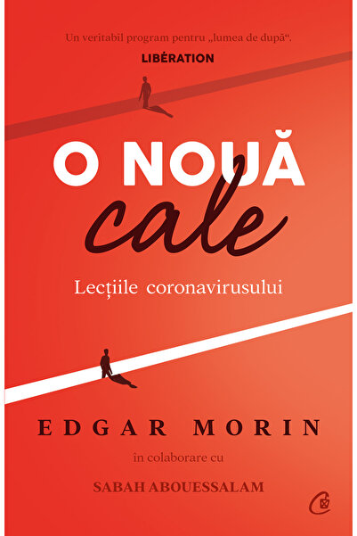 Editura Curtea Veche O nouă cale. Lecțiile coronavirusului, autor Edgar Morin...