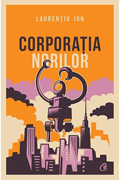 Editura Curtea Veche Corporația norilor, autor Laurențiu Ion
