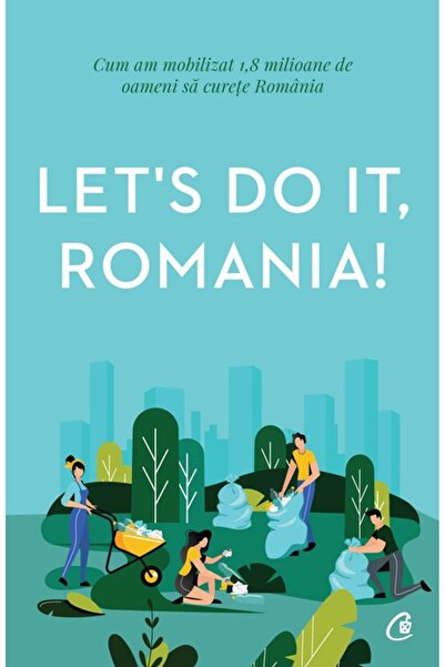 Editura Curtea Veche Let's Do It, Romania!, autor Anca Vancu,Let's Do It Romania