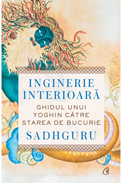 Editura Curtea Veche Inginerie interioară, autor Sadhguru