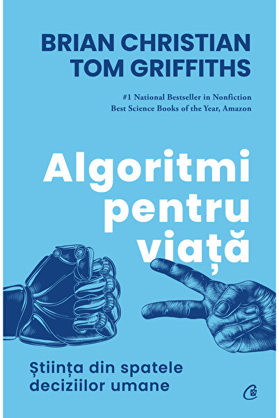Editura Curtea Veche Algoritmi pentru viață, autor Brian Christian,Tom Griffiths