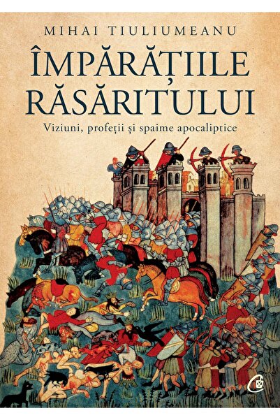 Editura Curtea Veche Împărățiile răsăritului, autor Mihai Tiuliumeanu