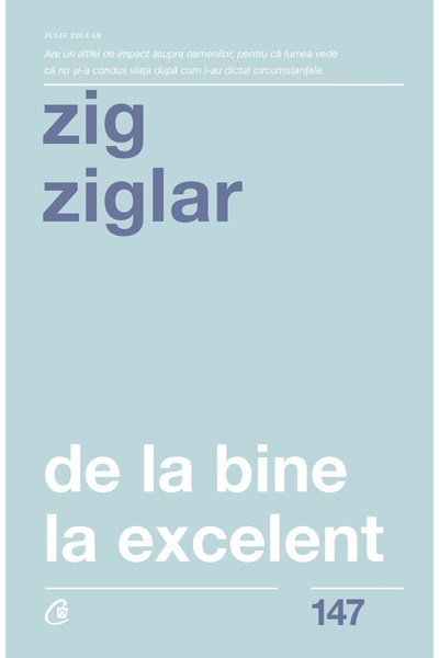 Editura Curtea Veche De la bine la excelent, autor Zig Ziglar