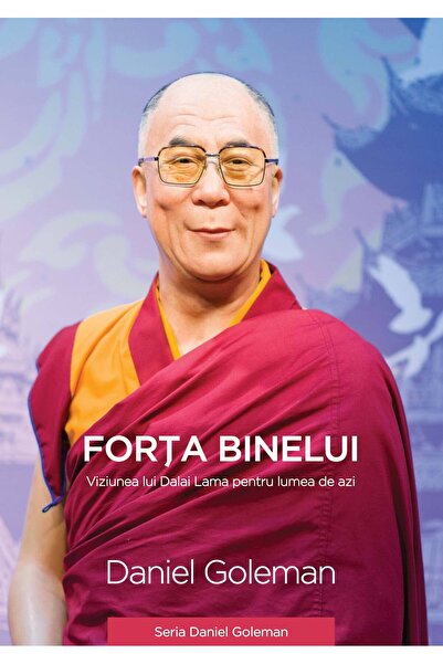 Editura Curtea Veche Forța binelui!, autor Daniel Goleman,Dalai Lama