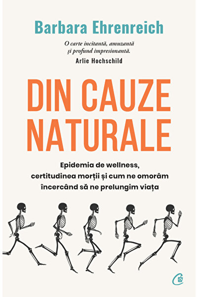 Editura Curtea Veche Din cauze naturale, autor Barbara Ehrenreich