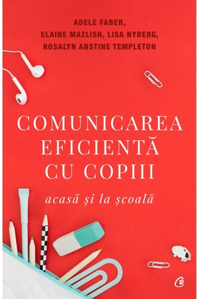 Editura Curtea Veche Effective Communication with Children, Elaine Mazlish, A...