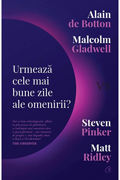 Editura Curtea Veche Are humanity's best days ahead? Alain de Botton, Matt Ri...