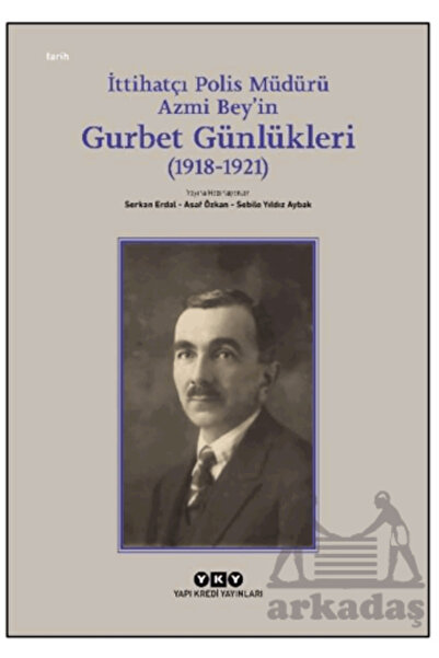 Yapı Kredi Yayınları İttihatçı Polis Müdürü Azmi Bey’İn Gurbet Günlükleri (19...