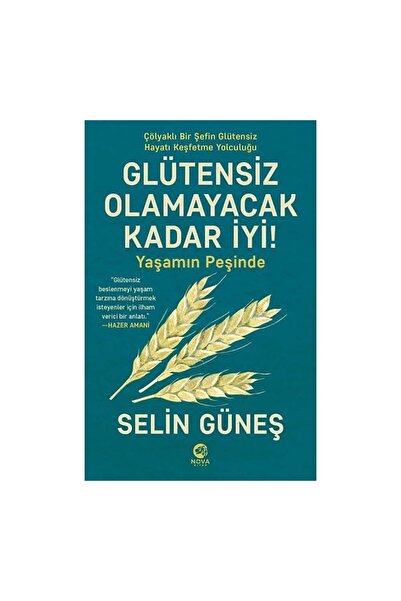 nova kitap Glütensiz Olamayacak Kadar Iyi! Yaşamın Peşinde / / Selin Güneş