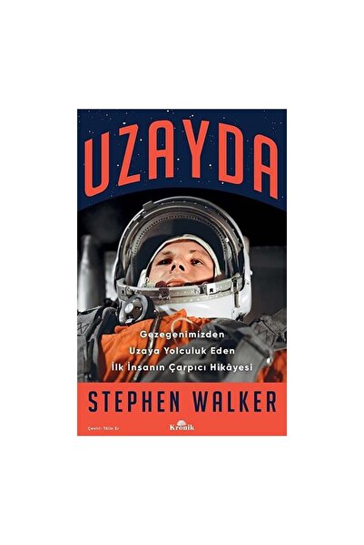 Kronik Kitap Uzayda Gezegenimizden Uzaya Yolculuk Eden İlk İnsanın Çarpıcı Hi...