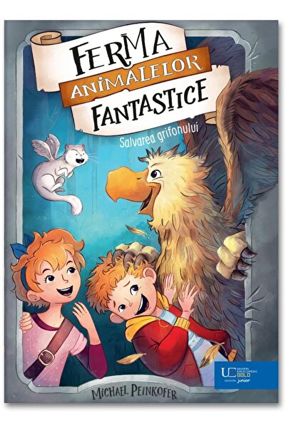 Editura Univers Enciclopedic Junior Ferma animalelor fantastice. Salvarea gri...