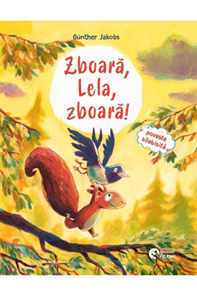 Editura Booklet Fiction Zboara, Lela, zboara! / Pino, Lela si puiul de vul