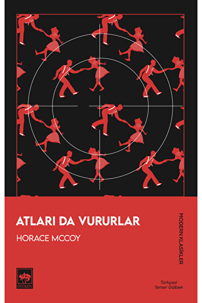 Ötüken Neşriyat Atları Da Vururlar / Horace McCoy - Çev. Tamer Gülbek