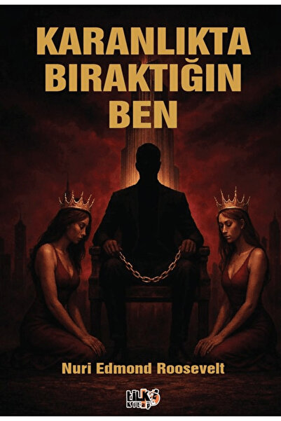 Tilki Kitap Karanlıkta Bıraktığın Ben / Nuri Edmond Roosevelt / / 9786255779922