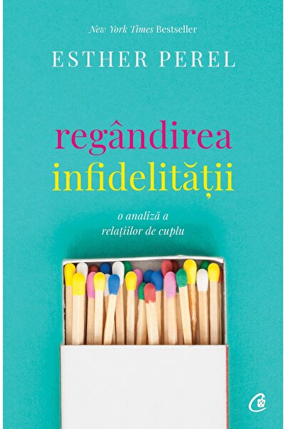 Editura Curtea Veche Regândirea infidelității, autor Esther Perel