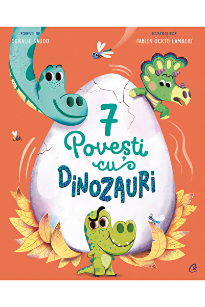 Editura Curtea Veche 7 Povești cu dinozauri, autor Coralie Saudo