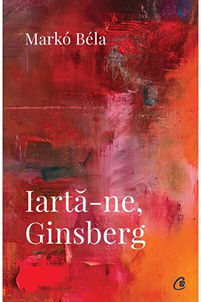 Editura Curtea Veche Forgive us, Ginsberg, author Markó Béla