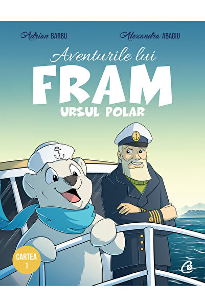 Editura Curtea Veche Aventurile lui Fram, ursul polar. Cartea I, autor Adrian...