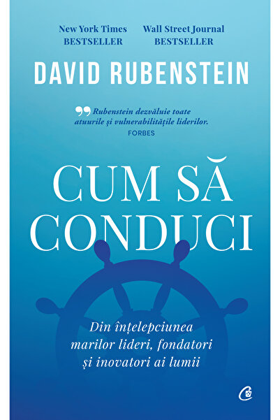 Editura Curtea Veche Cum să conduci, autor David Rubenstein