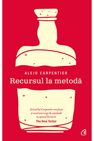 Editura Curtea Veche Recursul la metodă, autor Alejo Carpentier