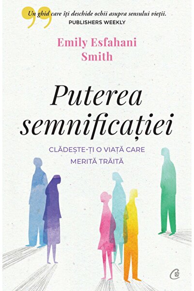 Editura Curtea Veche Η Δύναμη του Νόημα, συγγραφέας Emily Esfahani Smith