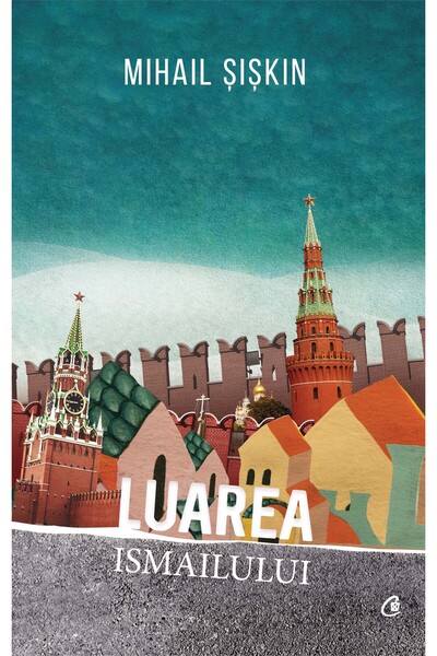 Editura Curtea Veche Luarea Ismailului, autor Mihail Șișkin