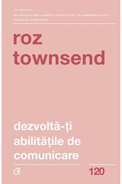 Editura Curtea Veche Dezvoltă-ți abilitățile de comunicare, autor Roz Townsend