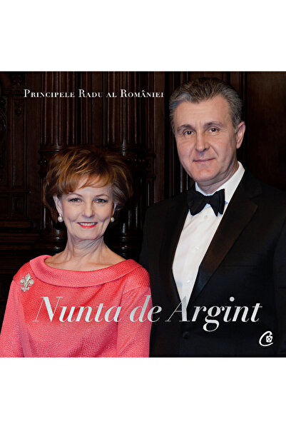 Editura Curtea Veche The Silver Wedding, author A.S.R. Prince Radu