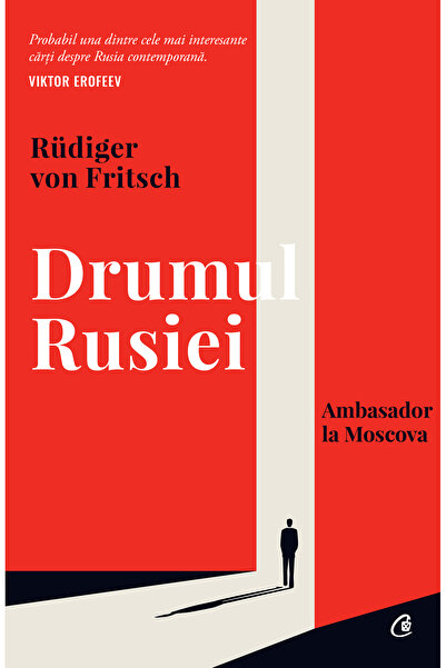 Editura Curtea Veche The Road to Russia, author Rüdiger von Fritsch