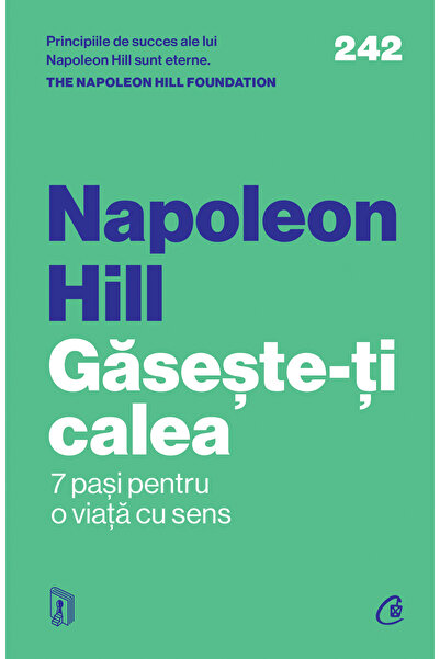 Editura Curtea Veche Găsește-ți calea, autor Napoleon Hill,The Napoleon Hill ...