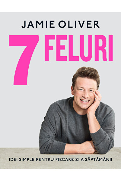 Editura Curtea Veche 7 FELURI, autor Jamie Oliver
