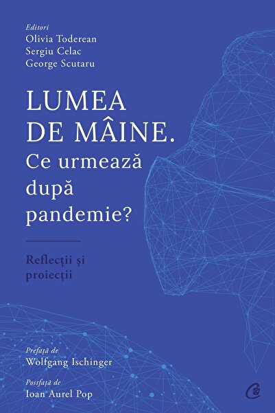 Editura Curtea Veche Lumea de mâine. Ce urmează dupa pandemie?, autor Olivia ...