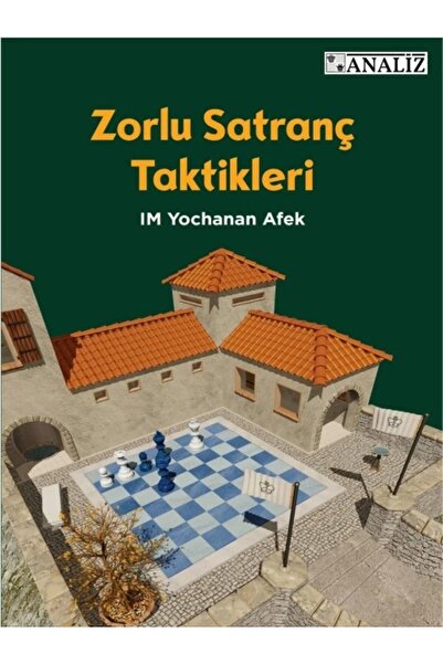 Zorlu Satranç Taktikleri - Yochanan Afek