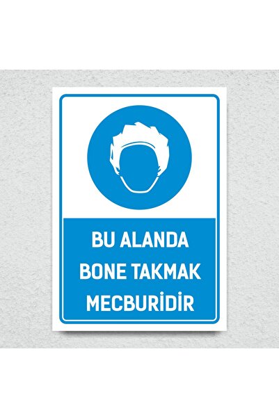 BU ALANDA BONE TAKMAK MECBURİDİR İSG UYARI LEVHASI-25X35 3 MM FOREX(DEKOTA) LEVHA+OROCAL FOLYO