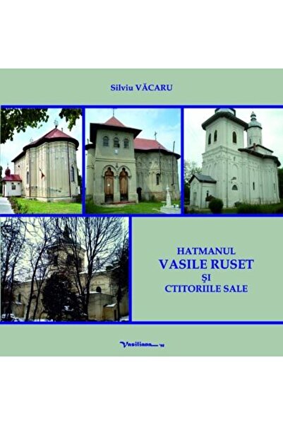 Editura Vasiliana 98 Hetman Vasile Ruset and his foundations, Silviu V