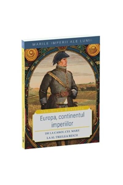Editura Neverland Europe, the continent of empires From Charlemagne