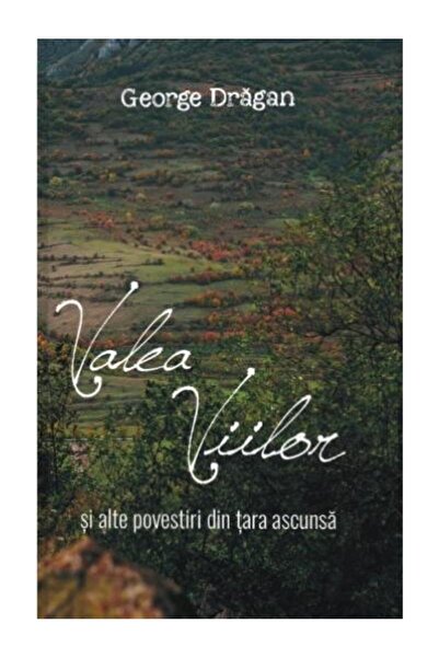 Editura Revistei Timpul Valley of the Vineyards and Other Stories from the Hi...