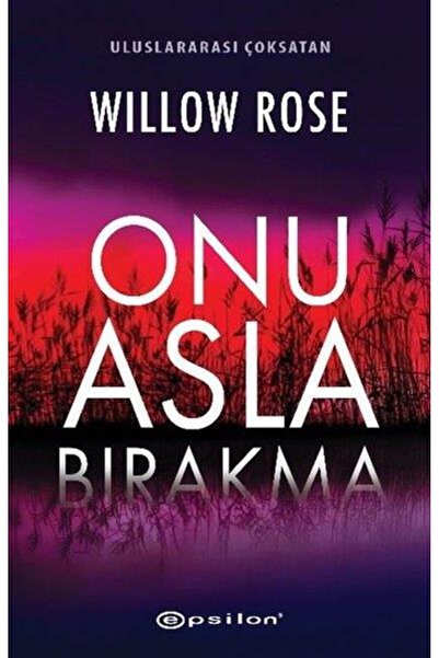 Epsilon Yayınevi Onu Asla Bırakma
