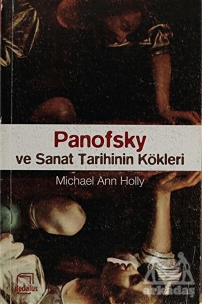 Dedalus Kitap Panofsky and the Roots of Art History