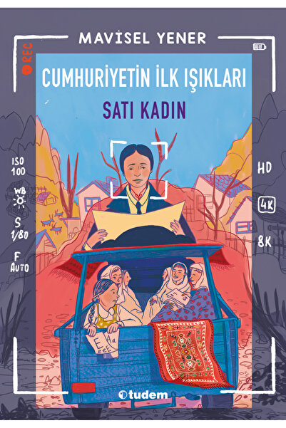 Tudem Yayınları Cumhuriyetin İlk Işıkları: Satı Kadın - Mavisel Yener