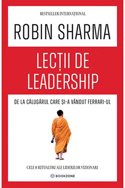 Editura Bookzone Lecții de leadership de la călugărul care și-a vândut Ferrar...