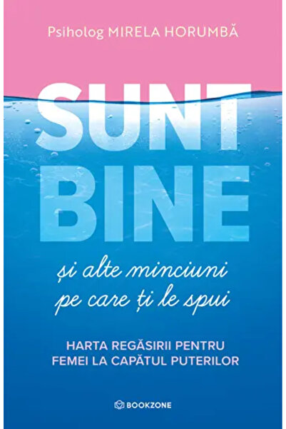 Editura Bookzone Sunt bine și alte minciuni pe care ți le spui ție însuți