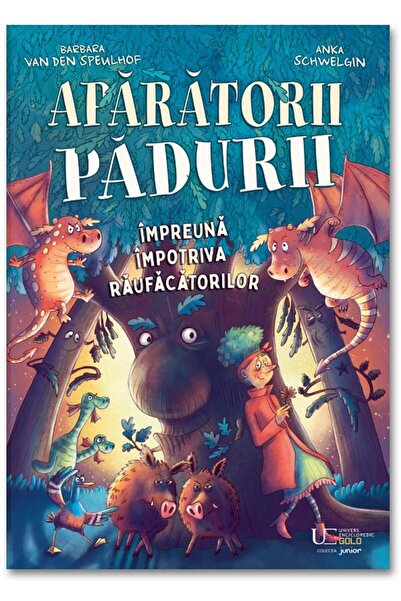 Editura Univers Enciclopedic Junior Aparatorii padurii. Impreuna impotriva ra...