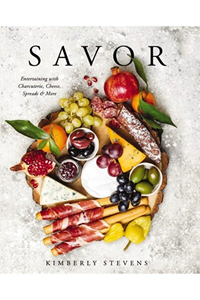 Book Boss Savor: Entertaining With Charcuterie, Cheese, Spreads And More!