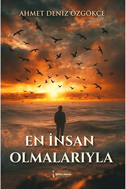 İkinci Adam Yayınları En İnsan Olmalarıyla / Ahmet Deniz Özgökçe / / 97862585...