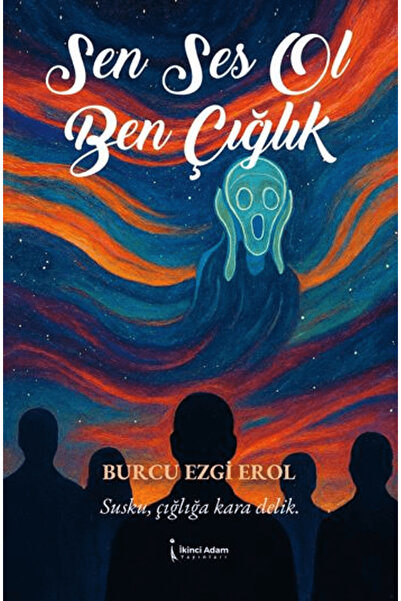İkinci Adam Yayınları Sen Ses Ol Ben Çığlık / Burcu Ezgi Erol / / 9786258529678