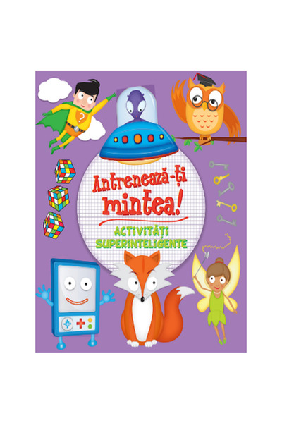 Litera Antrenează-ți mintea! Activități super inteligente